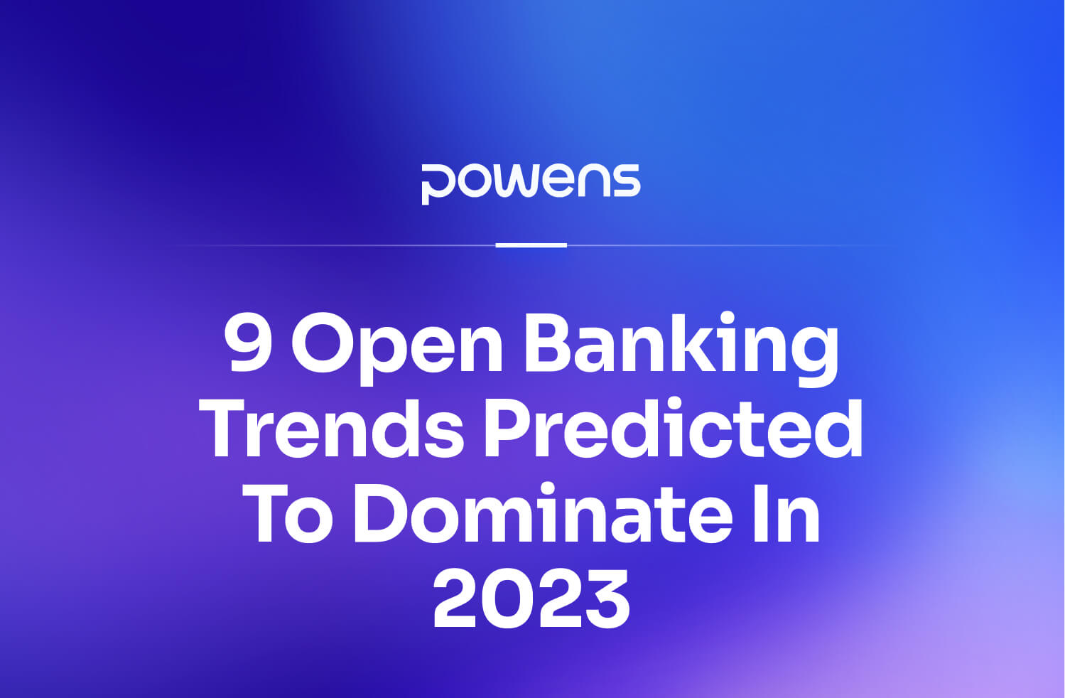 9 Open Banking Trends Predicted to Dominate in 2023