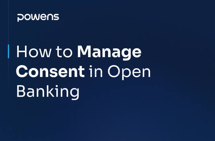 How to Manage Consent in Open Banking